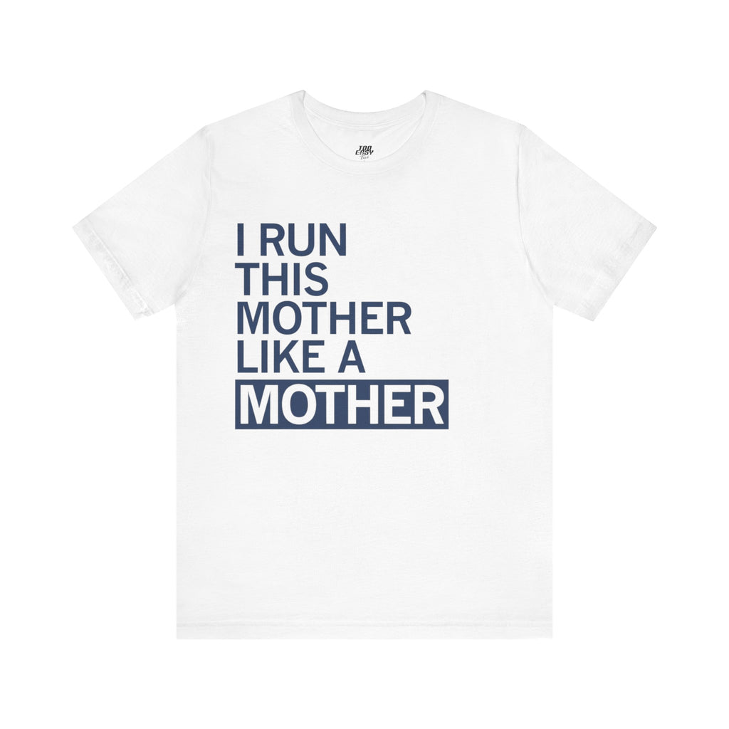 Like A Mother Tee