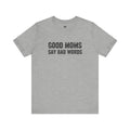 Good Moms Say Bad Words Tee