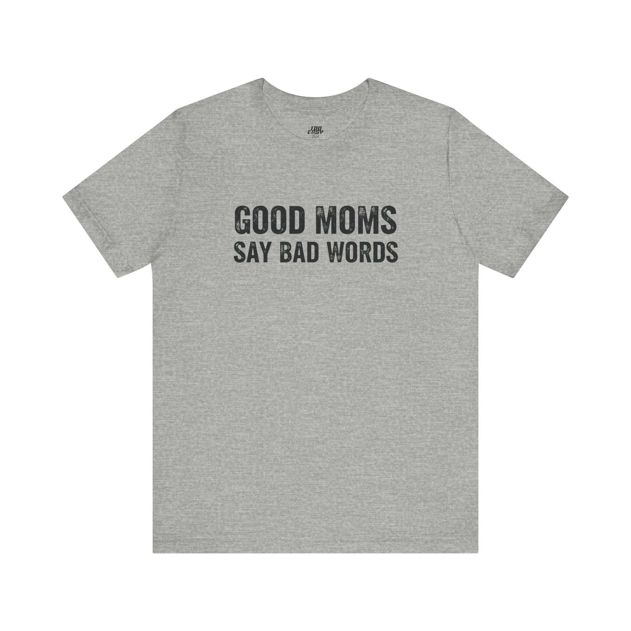 Good Moms Say Bad Words Tee
