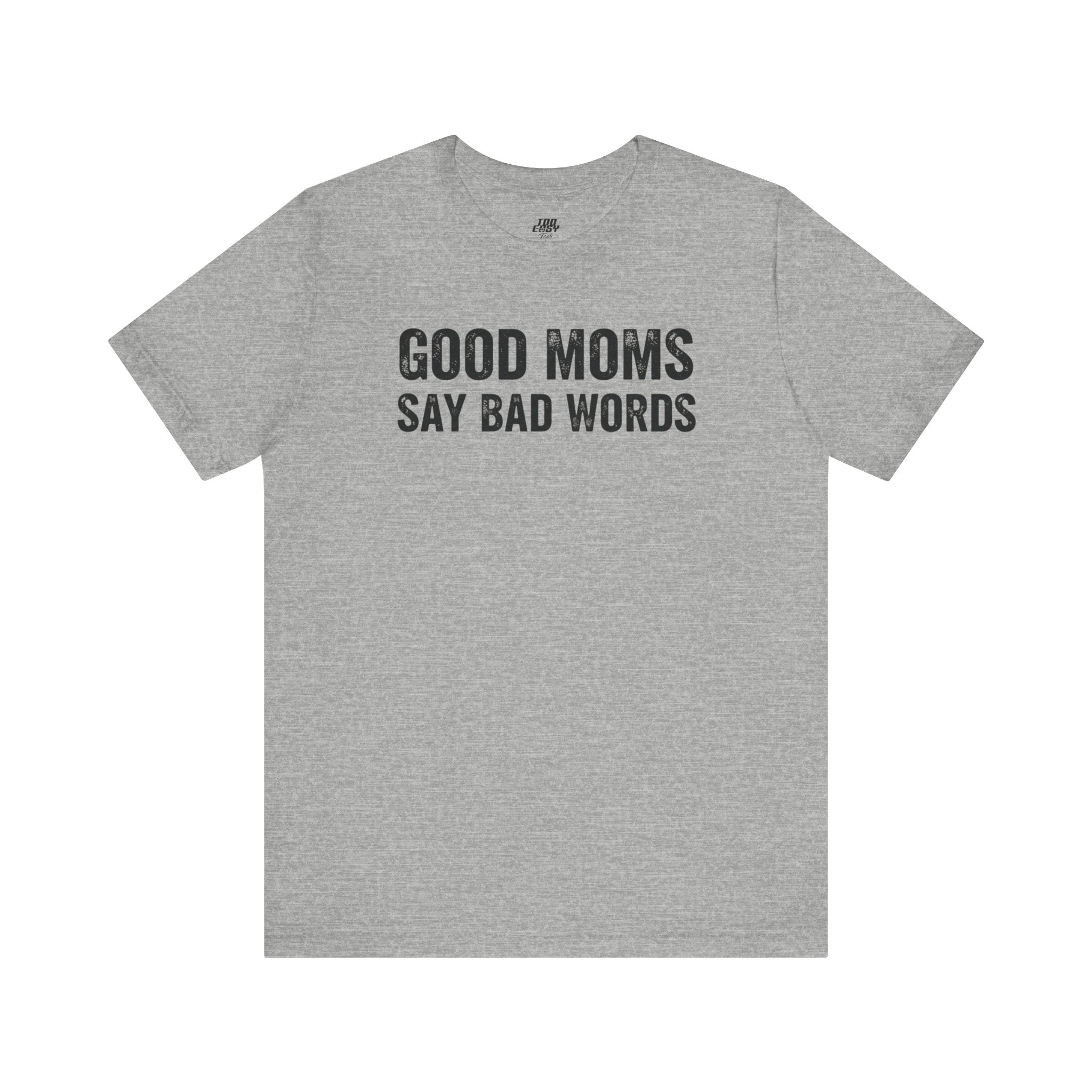 Good Moms Say Bad Words Tee