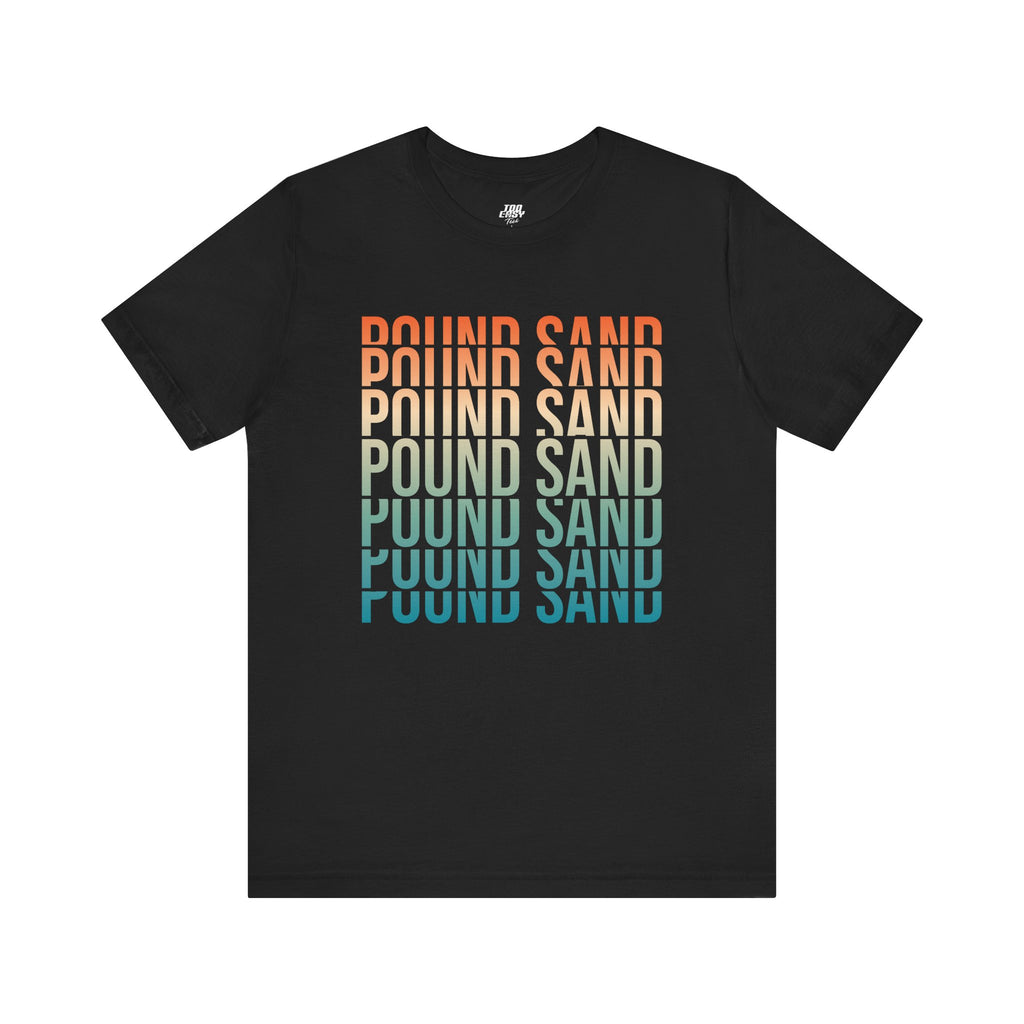 Pound Sand Tee