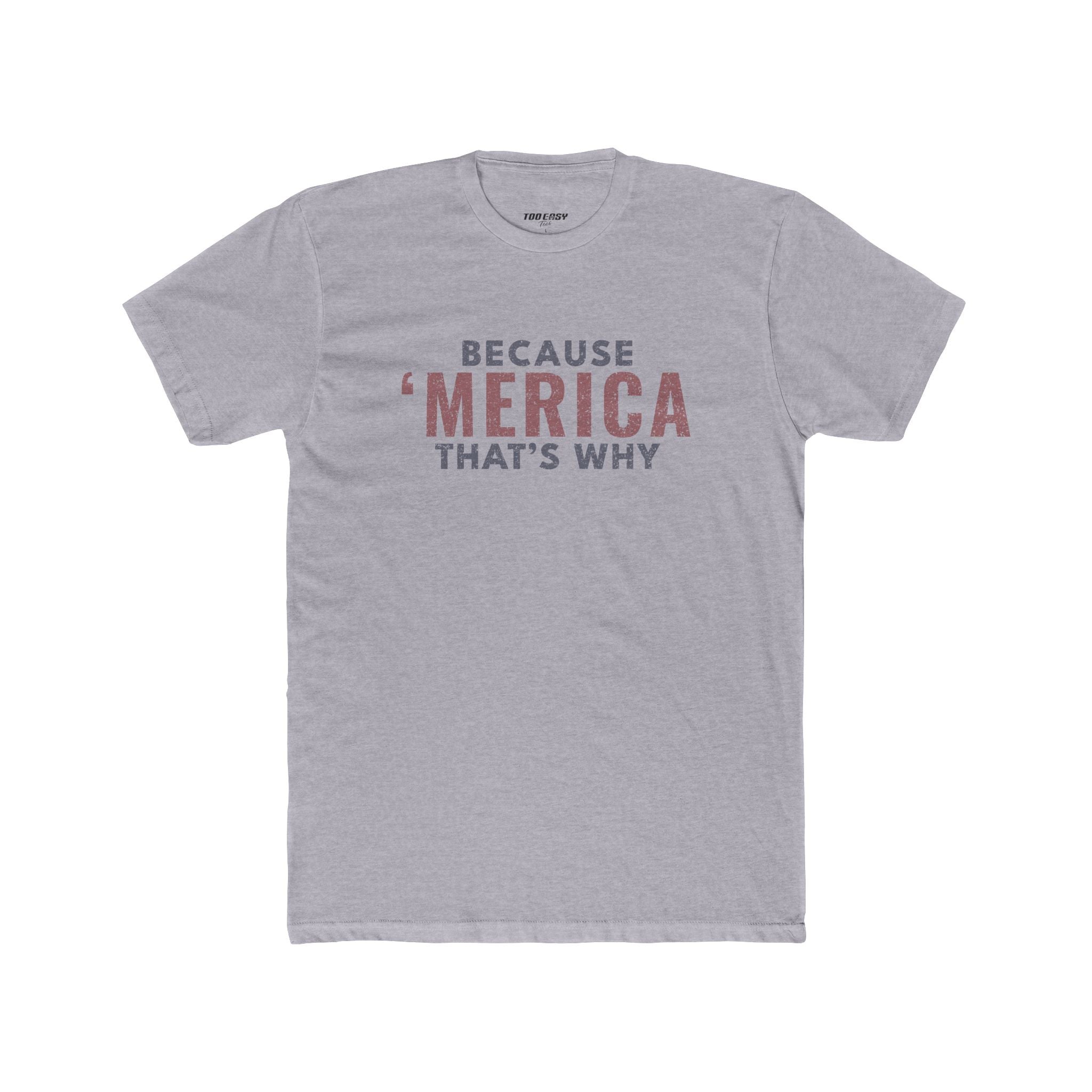 Because 'Merica That's Why Tee