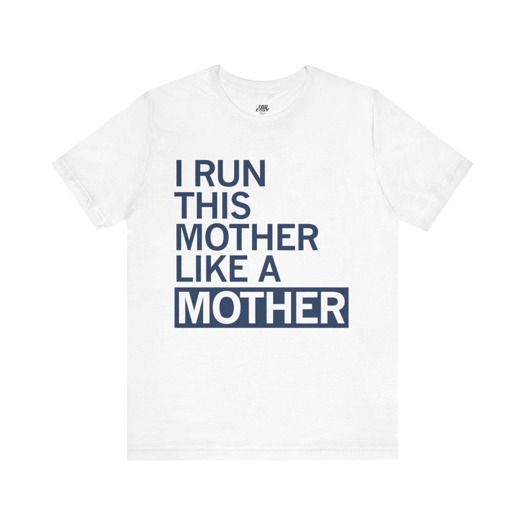 Like A Mother Tee