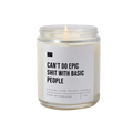 Can't Do Epic Sh*t With Basic People Candle