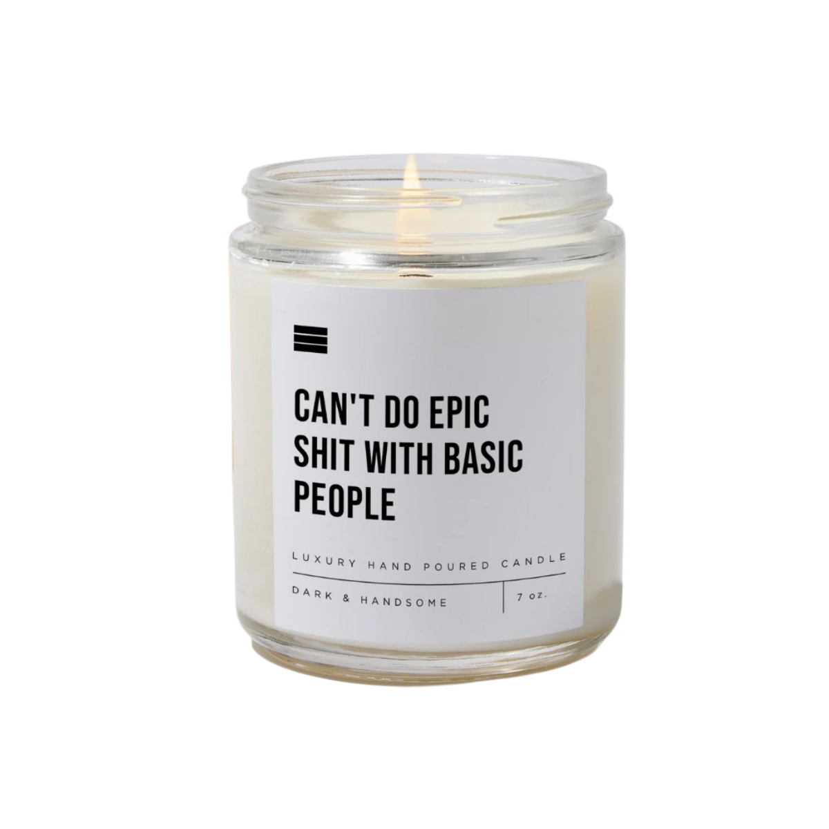 Can't Do Epic Sh*t With Basic People Candle