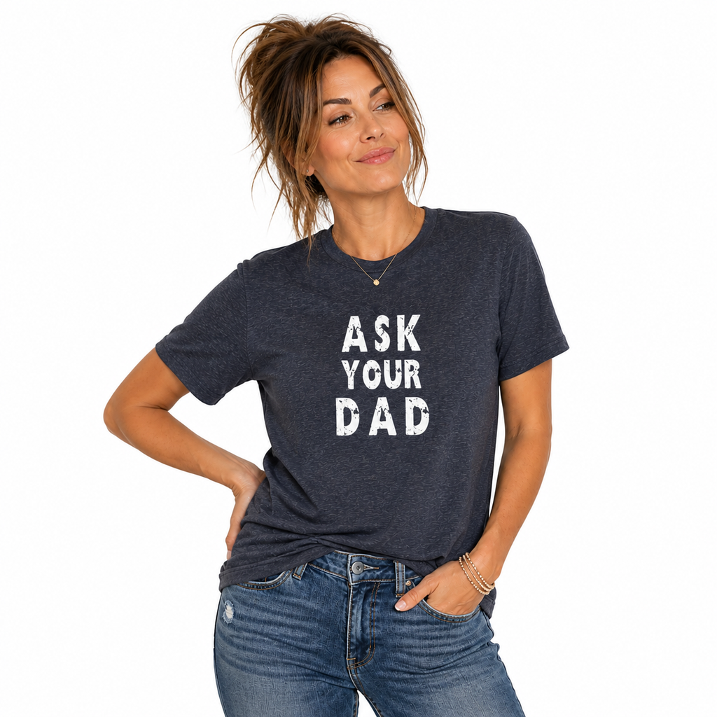 Ask Your Dad Tee