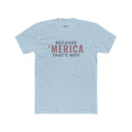 Because 'Merica That's Why Tee