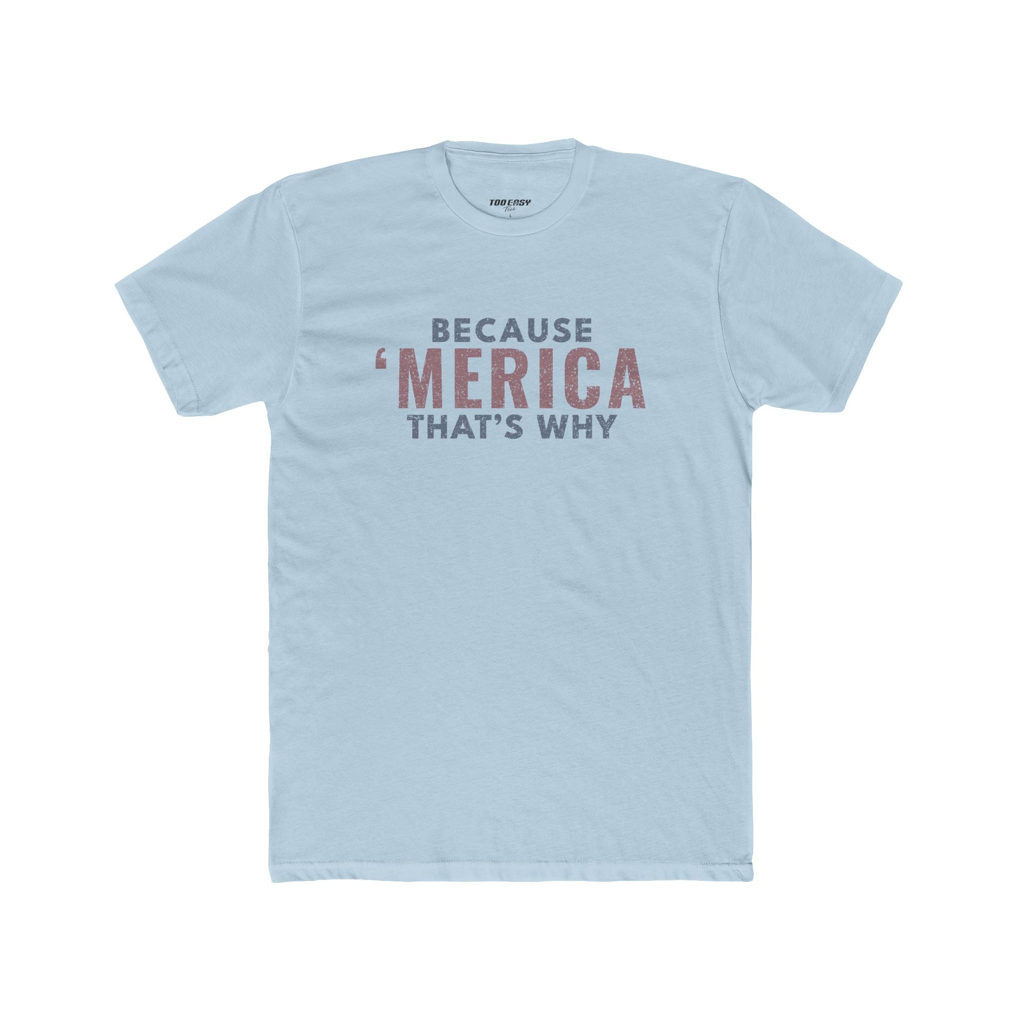Because 'Merica That's Why Tee