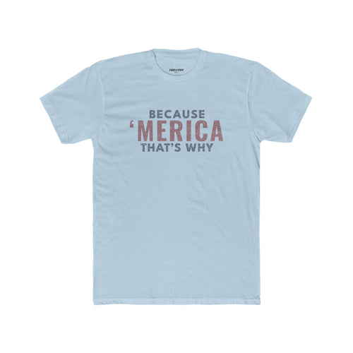 Because 'Merica That's Why Tee