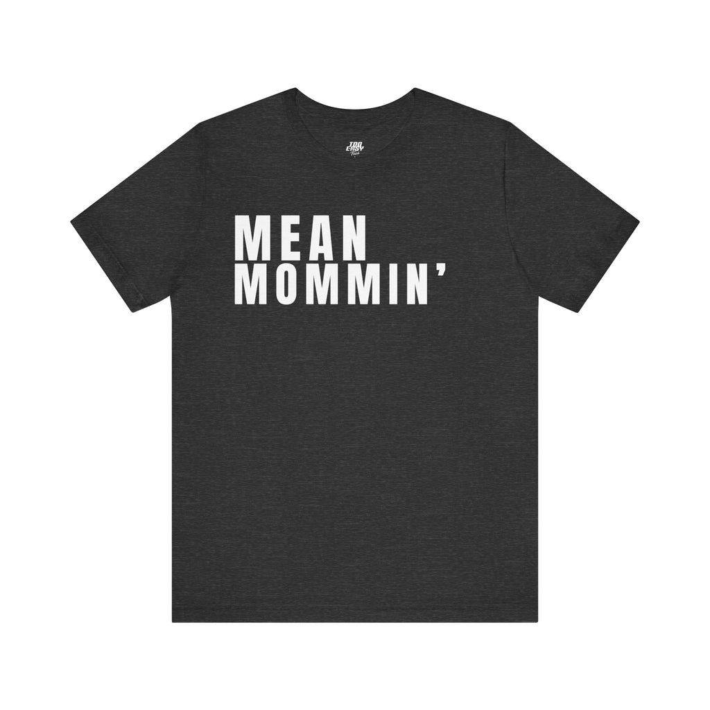 Mean Mommin' Tee