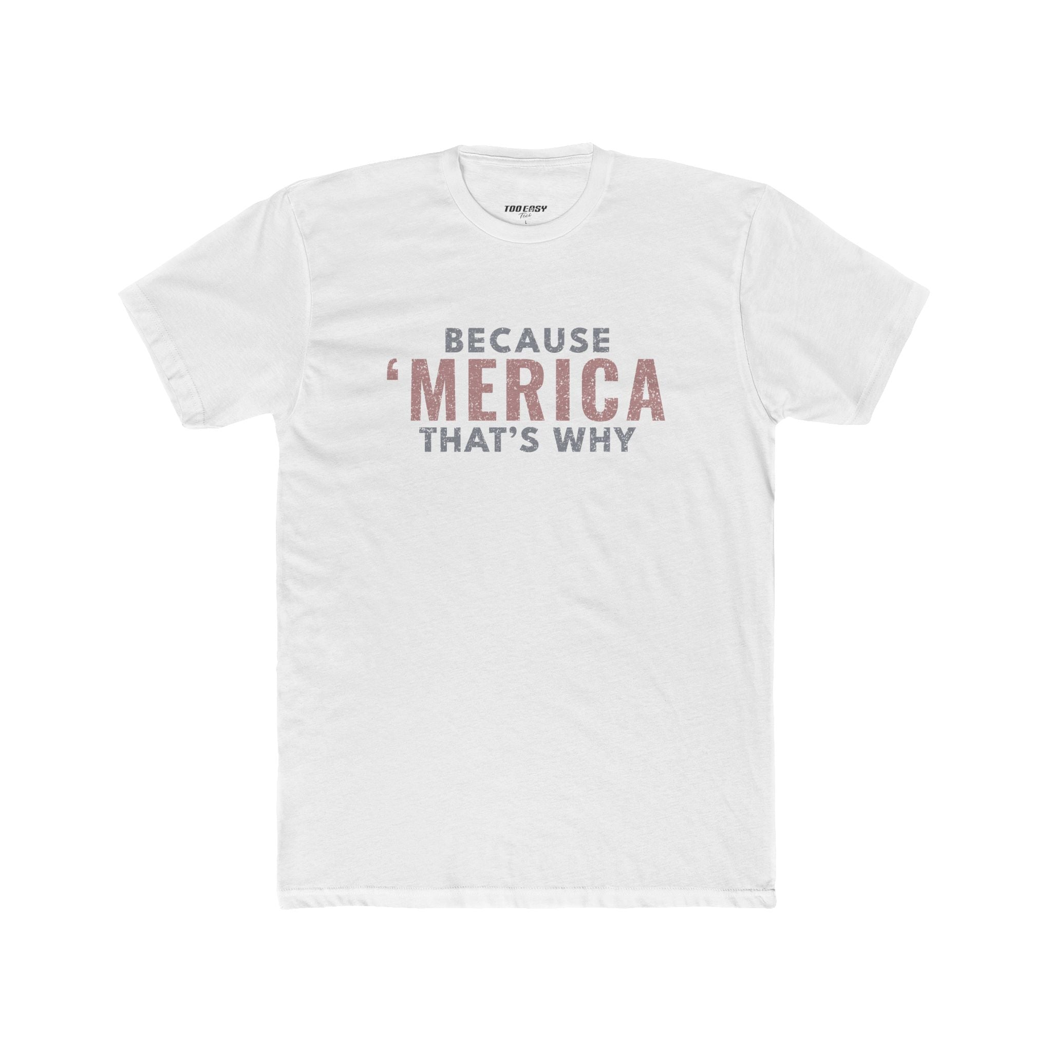 Because 'Merica That's Why Tee