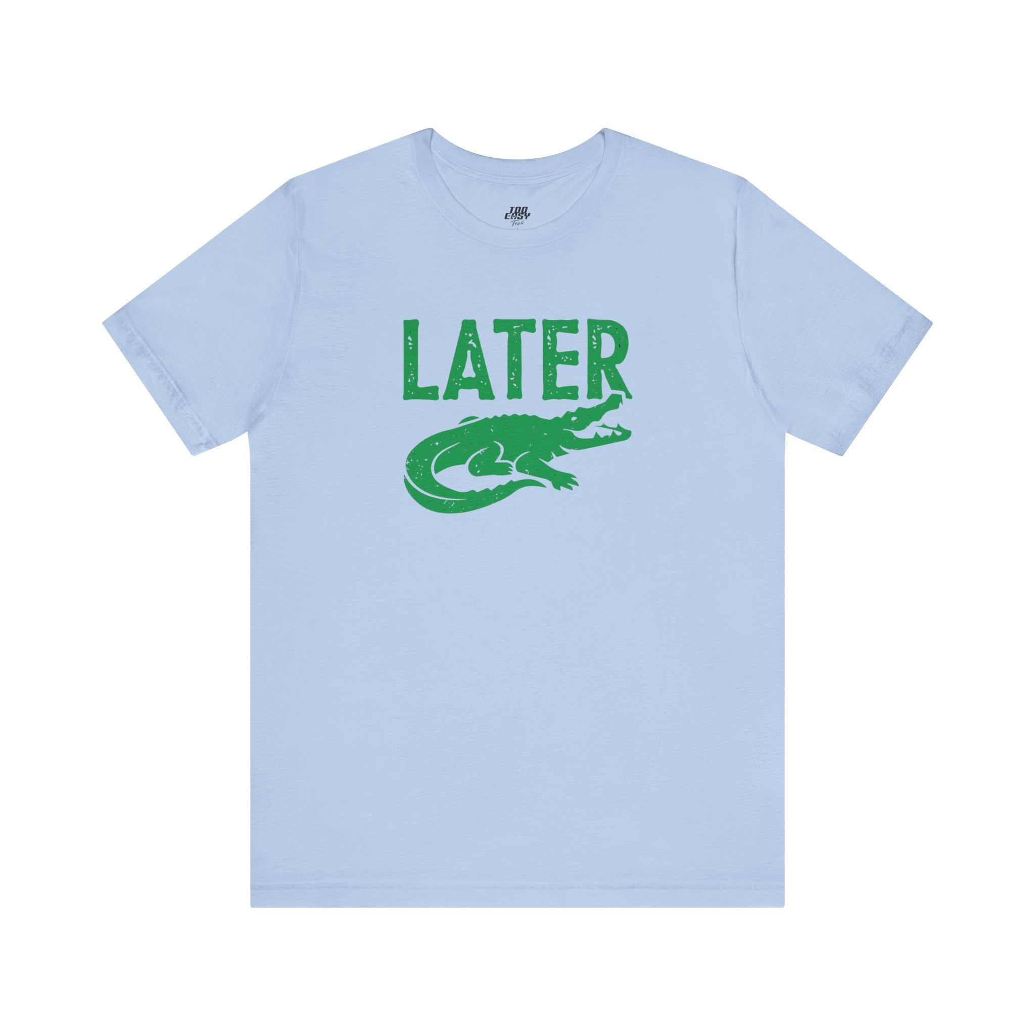 Later Gator Tee