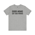 Good Moms Say Bad Words Tee