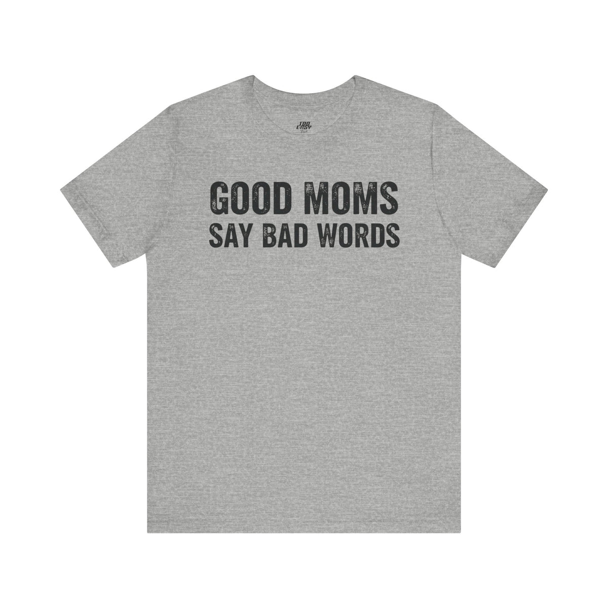 Good Moms Say Bad Words Tee