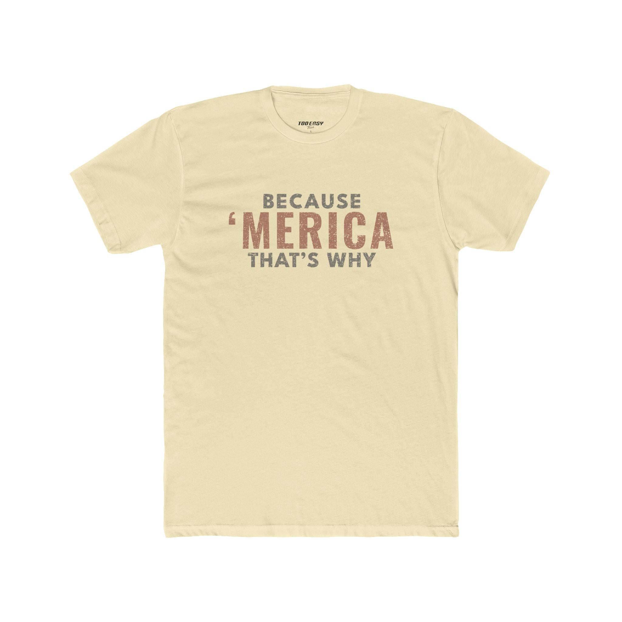 Because 'Merica That's Why Tee