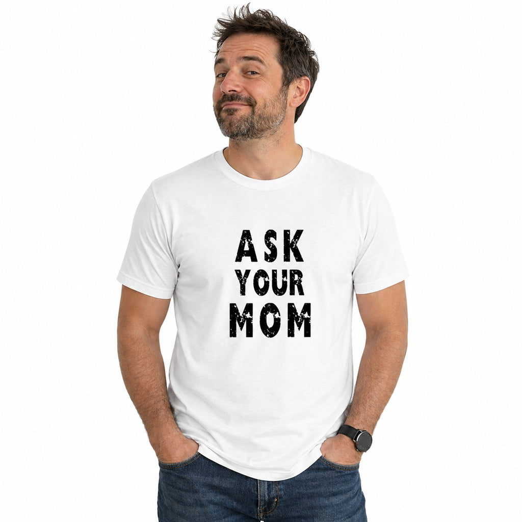 Ask Your Mom Tee
