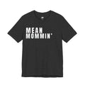 Mean Mommin' Tee