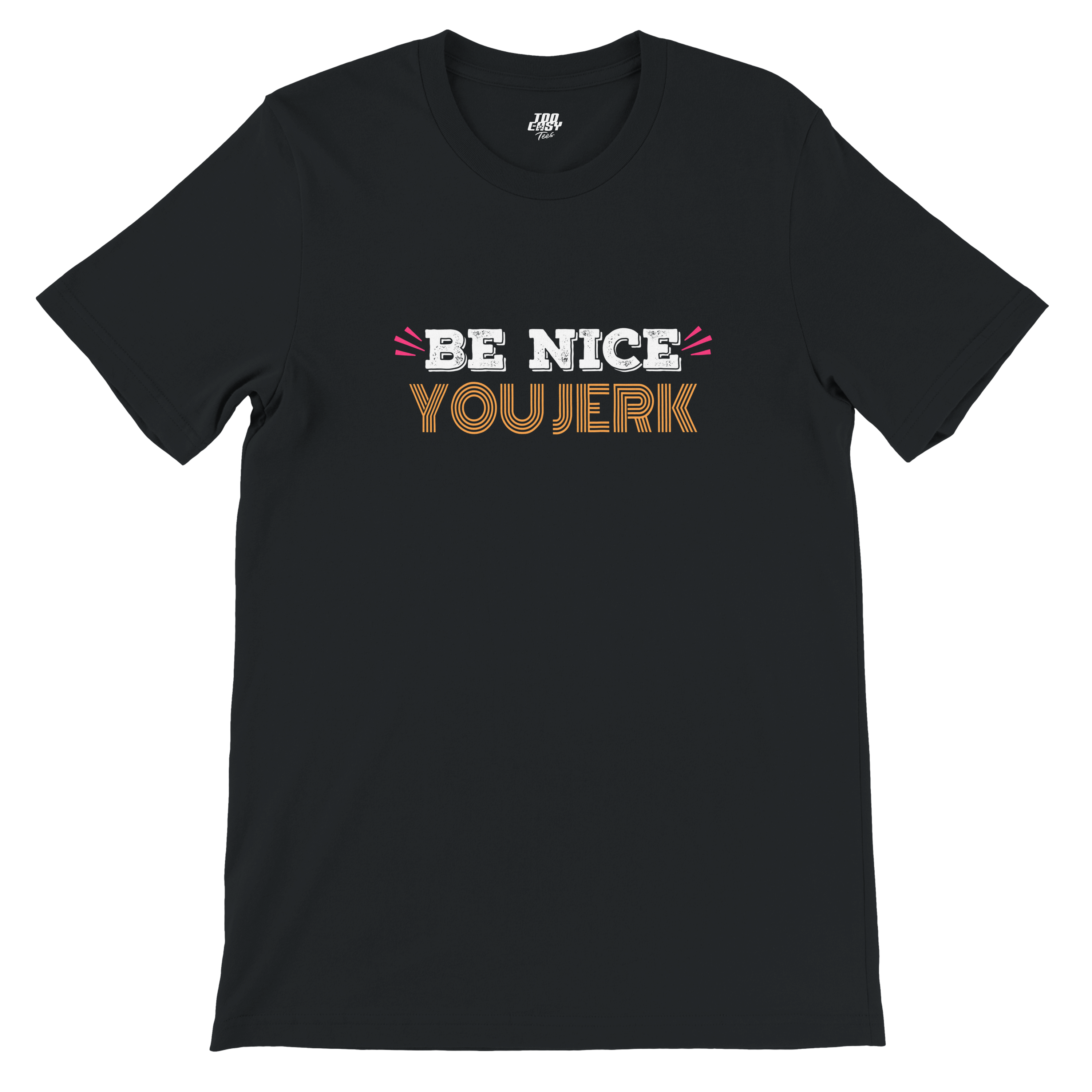 Be Nice You Jerk Tee