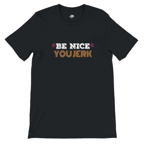 Be Nice You Jerk Tee