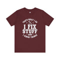 I Fix Stuff And I Know Things Tee