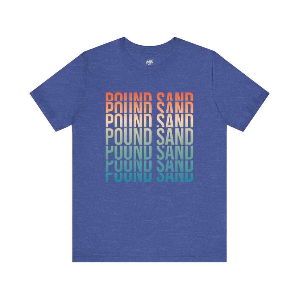 Pound Sand Tee